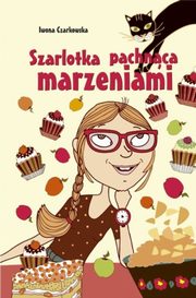 ksiazka tytu: Szarlotka pachnca marzeniami autor: Iwona Czarkowska