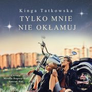 Tylko mnie nie okamuj, Kinga Tatkowska