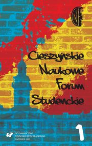 ksiazka tytu: Cieszyskie Naukowe Forum Studenckie. T. 1: Midzy teori a praktyk - 10 Studenckie Koo Artystyczno-Naukowe Animatorw Kultury autor: 