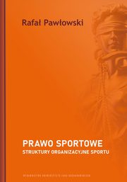 Prawo sportowe. Struktury organizacyjne sportu, Rafa Pawowski