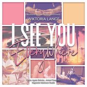 I See You Everywhere, Wiktoria Lange