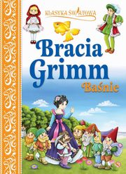 ksiazka tytu: Klasyka wiatowa. Bracia Grimm Banie autor: Jakub Grimm, Wilhelm Grimm