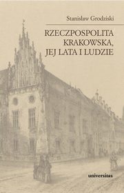 Rzeczpospolita Krakowska jej lata i ludzie, Stanisaw Grodziski