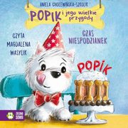 Popik i jego wielkie przygody. Czas niespodzianek, Aniela Cholewiska-Szkolik