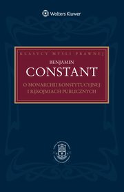 ksiazka tytu: O monarchii konstytucyjnej i rkojmiach publicznych autor: Benjamin Constant, Adam Bosiacki