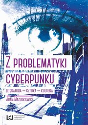 ksiazka tytu: Z problematyki cyberpunku Literatura Sztuka Kultura autor: Adam Mazurkiewicz