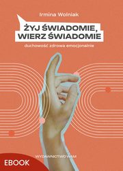 yj wiadomie, wierz wiadomie, Irmina Wolniak
