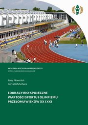 EDUKACYJNO-SPOECZNE WARTOCI SPORTU I OLIMPIZMU PRZEOMU WIEKW XX I XXI, Jerzy Nowocie, Krzysztof Zuchora
