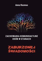 Zachowania komunikacyjne osb w stanach zaburzonej wiadomoci, Anna Rasmus