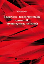 Poznawcze i temperamentalne wyznaczniki kryminogenezy nieletnich, Magdalena Rode