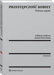 Przestpczo kobiet. Wybrane aspekty, Joanna Brzeziska