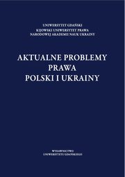 Aktualne problemy prawa Polski i Ukrainy, 