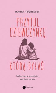 Przytul dziewczynk, ktr bya, Marta Segrelles