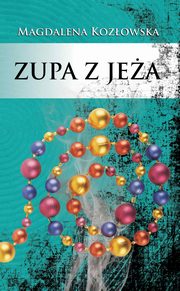 ksiazka tytu: Zupa z jea autor: Magdalena Kozowska