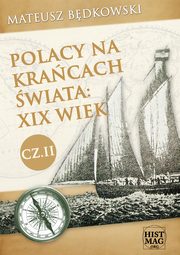 Polacy na kracach wiata: XIX wiek. Cz II, Mateusz Bdkowski