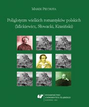 ksiazka tytu: Poliglotyzm wielkich romantykw polskich (Mickiewicz, Sowacki, Krasiski) - 04 Ograniczony poliglotyzm Zygmunta Krasiskiego? autor: Marek Piechota