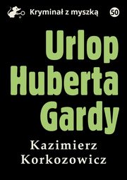 Urlop Huberta Gardy, Kazimierz Korkozowicz