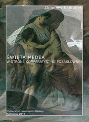 ksiazka tytu: wita Medea. Wyd. 2 - 04 Poeta teologiem. O teologicznych perspektywach bada literackich autor: Zbigniew Kadubek