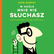 W ogle mnie nie suchasz!, Kate Murphy