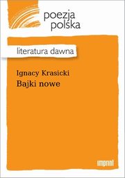 ksiazka tytu: Bajki nowe autor: Ignacy Krasicki