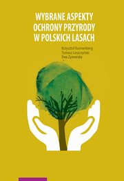 ksiazka tytu: Wybrane aspekty ochrony przyrody w polskich lasach autor: Krzysztof Kannenberg, Tomasz Leszczyski, Ewa Zysnarska