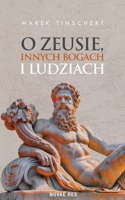 O Zeusie innych bogach i ludziach, Marek Tinschert