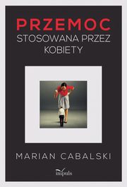 Przemoc stosowana przez kobiety, Cabalski Marian