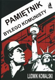 ksiazka tytu: Pamitnik byego komunisty autor: Ludwik Kowalski