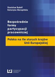 ksiazka tytu: Bezporednie formy partycypacji pracowniczej. Polska na tle starych krajw Unii Europejskiej autor: 