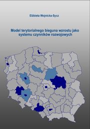 Model terytorialnego bieguna wzrostu jako systemu czynnikw rozwojowych, Elbieta Wojnicka-Sycz