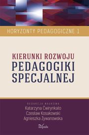 Kierunki rozwoju pedagogiki specjalnej, Agnieszka ywanowska, wirynkao Katarzyna, Czesaw Kosakowski