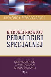 ksiazka tytu: Kierunki rozwoju pedagogiki specjalnej autor: Agnieszka ywanowska, wirynkao Katarzyna, Czesaw Kosakowski