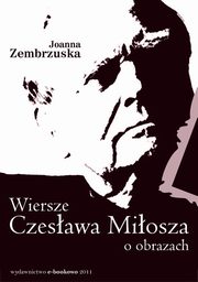 Wiersze Czesawa Miosza o obrazach, Joanna Zembrzuska