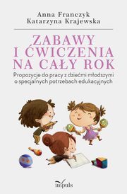 Zabawy i wiczenia na cay rok, Anna Franczyk, Katarzyna Krajewska
