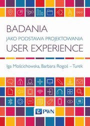 Badania jako podstawa projektowania user experience, Iga Mocichowska, Barbara Rogo-Turek