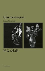 Opis nieszczcia. Eseje o literaturze, Winfried Georg Sebald