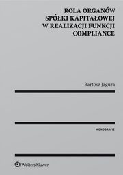 Rola organw spki kapitaowej w realizacji funkcji compliance, Bartosz Jagura