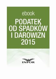PODATEK OD SPADKW I DAROWIZN 2015, Infor Pl
