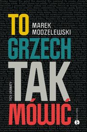 To grzech tak mwi. Trzy dramaty, Marek Modzelewski