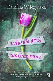 ksiazka tytu: Wanie dzi, wanie teraz autor: Karolina Wilczyska