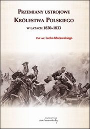 Przemiany ustrojowe w Krlestwie Polskim w latach 1830-1833, 