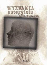 Wyzwania autorytetu w praktyce spoecznej i kulturze symbolicznej, Lech Witkowski