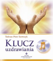 ksiazka tytu: Klucz uzdrawiania autor: Tadeusz Piotr Szewczyk