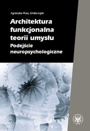 Architektura functional teorii umysu, Agnieszka Pluta, Emilia ojek