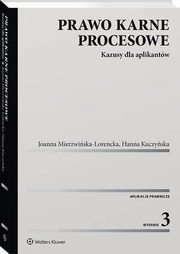 Prawo karne procesowe. Kazusy dla aplikantw, Hanna Kuczyska, Joanna Mierzwiska-Lorencka