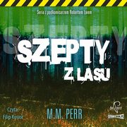 Podkomisarz Robert Lew. Tom 3. Szepty z lasu, M.M. Perr