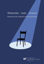 ksiazka tytu: Widowisko - teatr - dramat. Wyd. 2. popr. i uzup. - 01 Teatr wrd spoecznych i artystycznych praktyk performatywnych autor: 