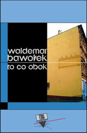 To co obok, Waldemar Bawoek