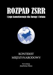 Rozpad ZSRR i jego konsekwencje dla Europy i wiata cz 3 Kontekst midzynarodowy, Joachim Diec