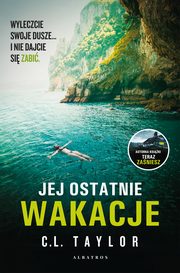 JEJ OSTATNIE WAKACJE, C.L. Taylor